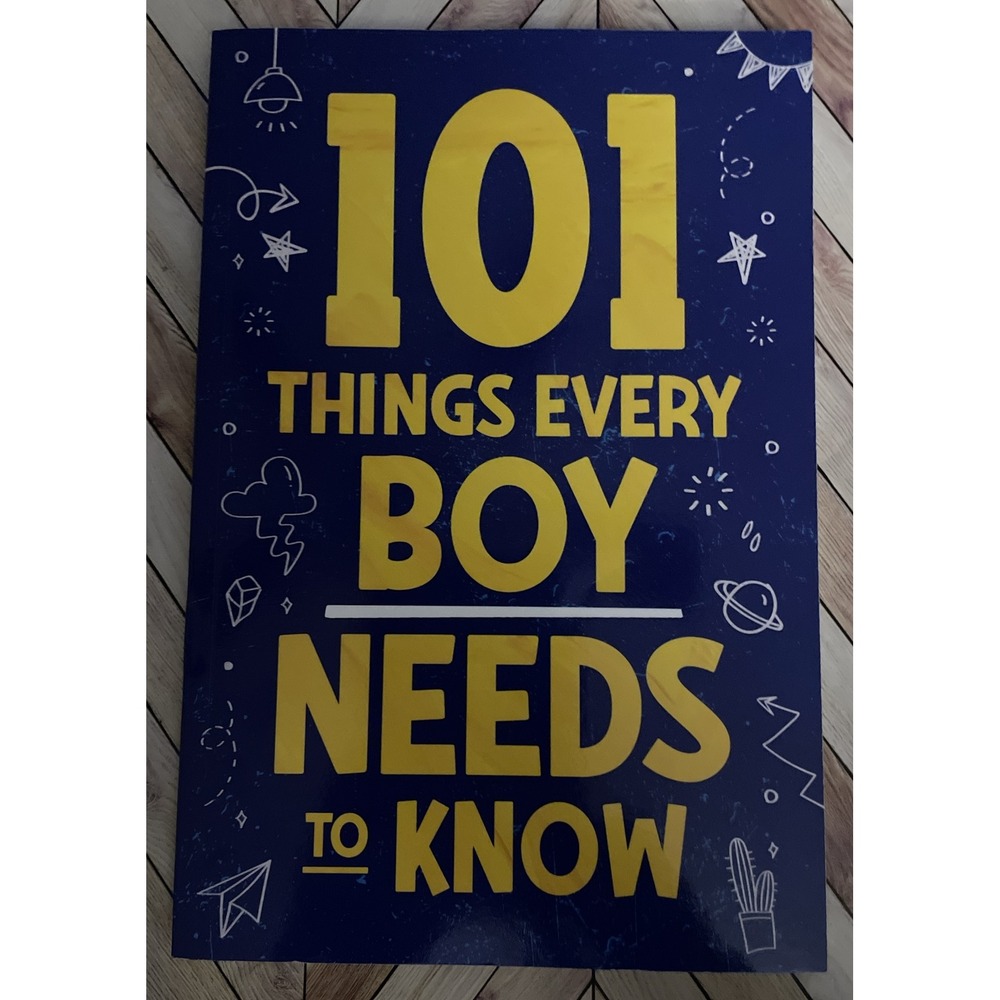 101 Things Every Boy Needs to Know : Important Life Advice for Teenage Boys! by